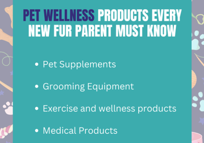 Pet Wellness Products Every New Fur Parent Must Know